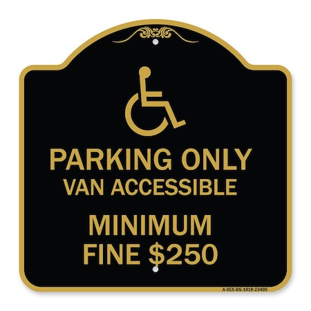 Parking Only Van Accessible Minimum Fine $250, Black & Gold Aluminum Architectural Sign